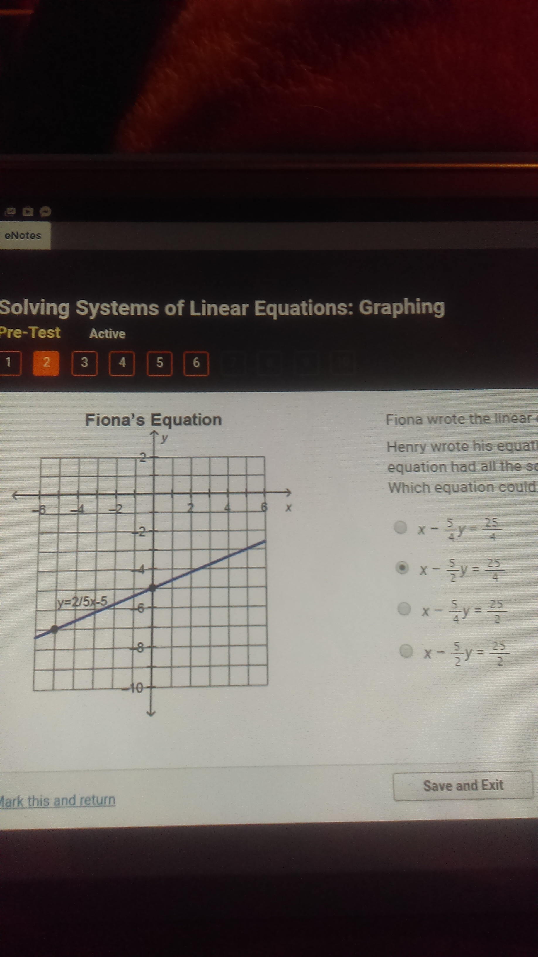 Fiona Wrote The Linear Equation Y 2 5 X 5 When Henry Wrote His Equation They Discovered That His Equation Had All The Same S